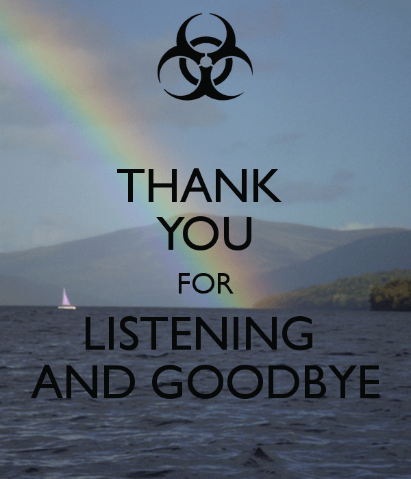 Thank You For Listening And Good Bye