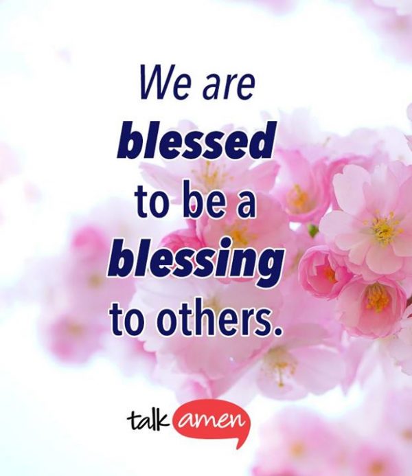 We Are Blessed To Be A Blessing To Others