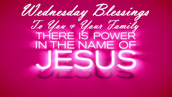 Wednesday Blessings To You And Your Family