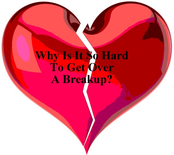 Why Is It So Hard To Get Over A Breakup