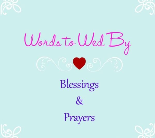 Words to Wed By Blessings and Prayers