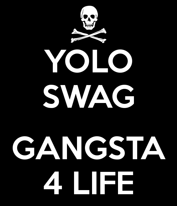 Yolo Swag Gangsta 4 Life
