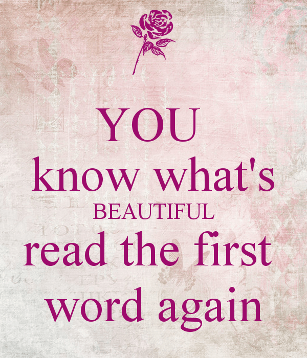 You Know What’s Beautiful Read The First WYou Know What’s Beautiful Read The First Word Againord Again