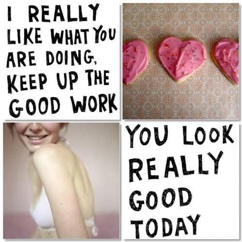 You Look Really Good Today