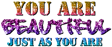 Your Are Beautiful Just As You Are Glitter