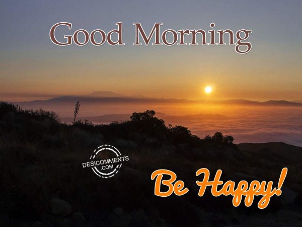 Be Happy – Good Morning