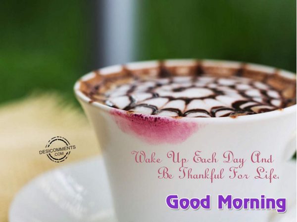 Be Thankful For Life – Good Morning