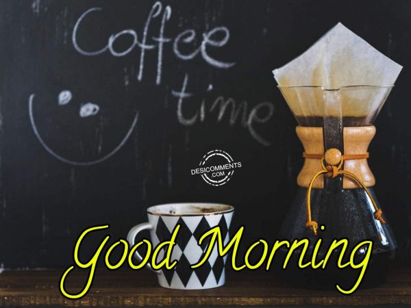 Good Morning – Coffee Time