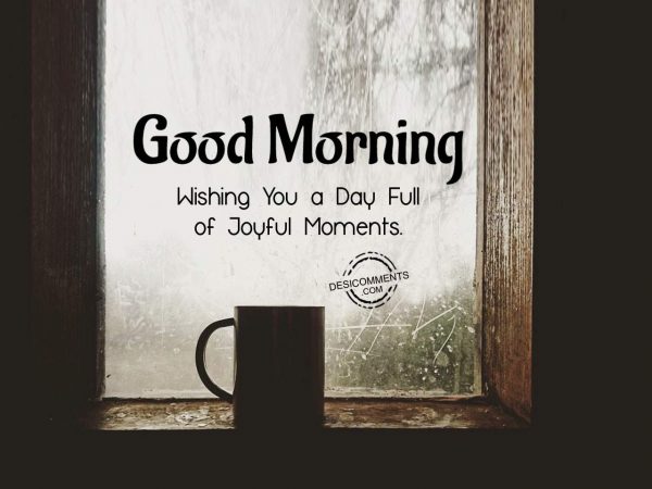 Good Morning - Day Full Of Joyful Moments