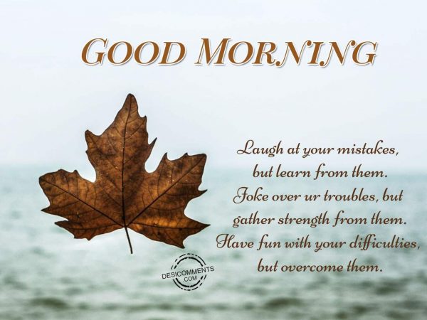 Good Morning - Laugh At Your Mistakes