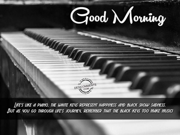 Good Morning - Life's Like A Piano