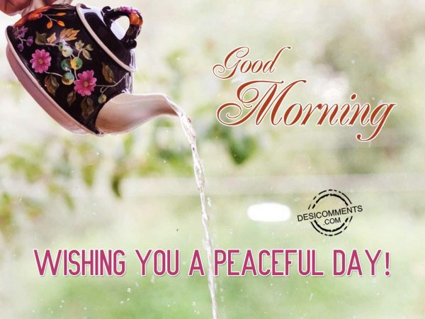 Good Morning – Wishing You A Happy Day