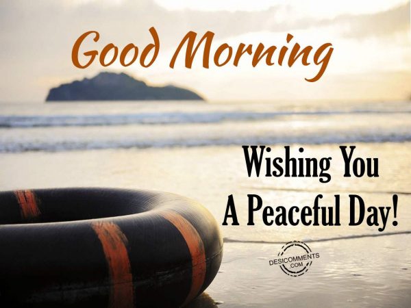 Good Morning – Wishing You A Peaceful Day