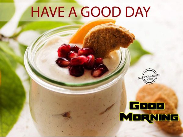Have A Good Day – Good Morning