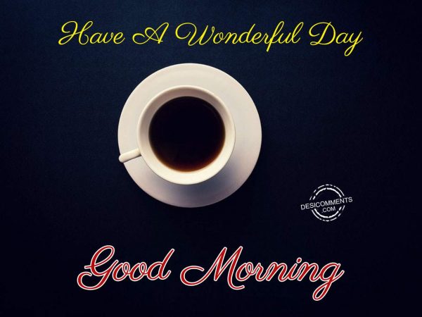 Have A Wonderful Day - Good Morning