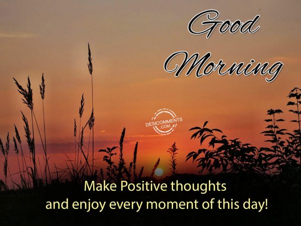 Make Positive Thoughts – Good Morning