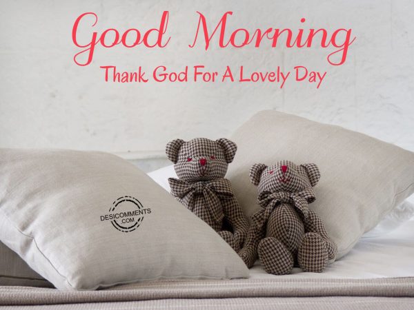 Thank God For A Lovely Day - Good Morning