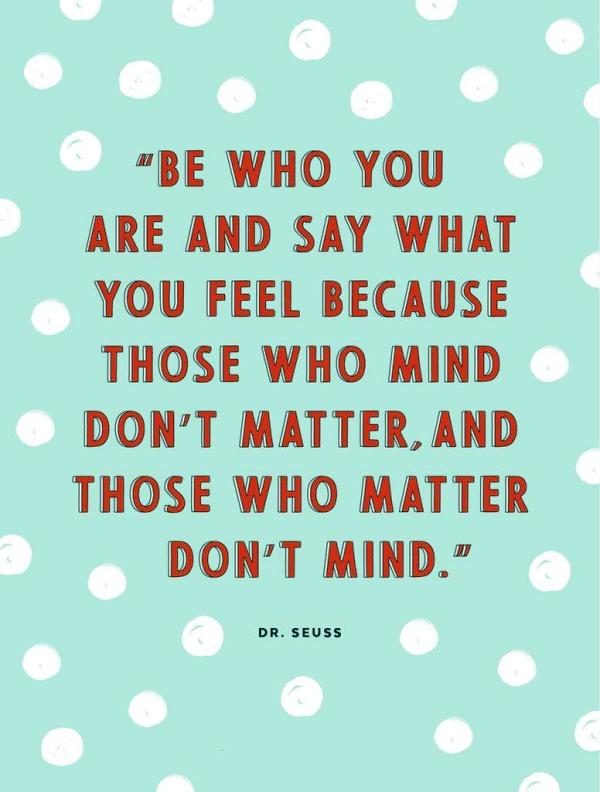 Be Who You Are And Say That