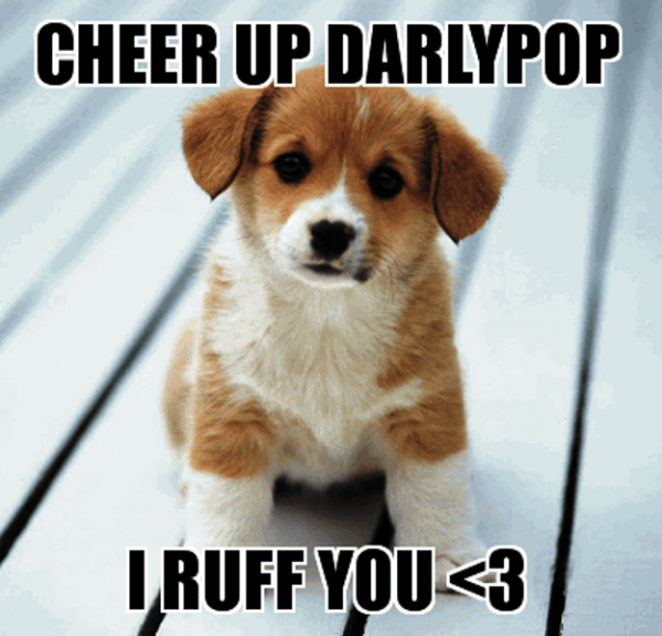 Cheer Up Darlypop I Ruff You