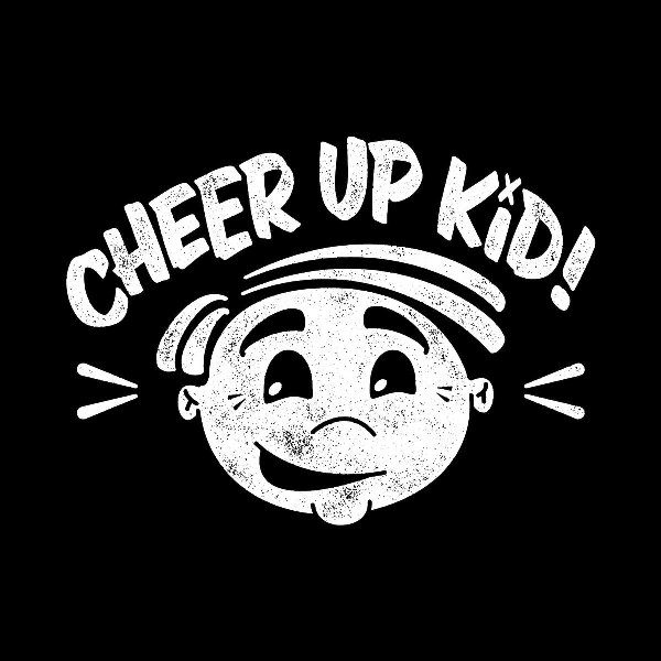 Cheer Up Kid