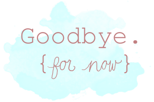 Goodbye For Now