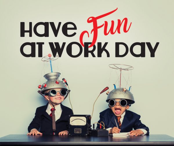 Have Fun At Work Day