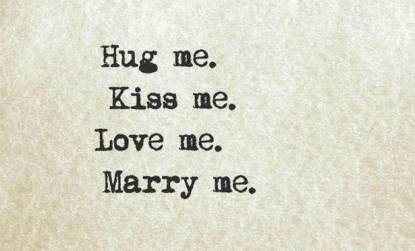 Hug Me Kiss Me Love Me Marry Me