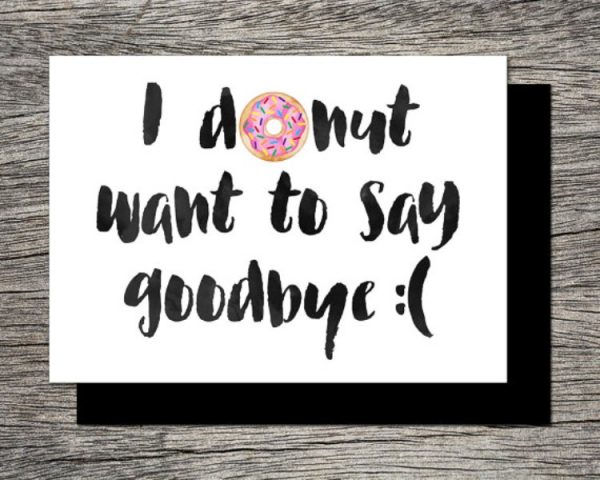 I Donut Want To Say Goodbye