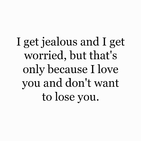 I Get Jealous And I Get Worried