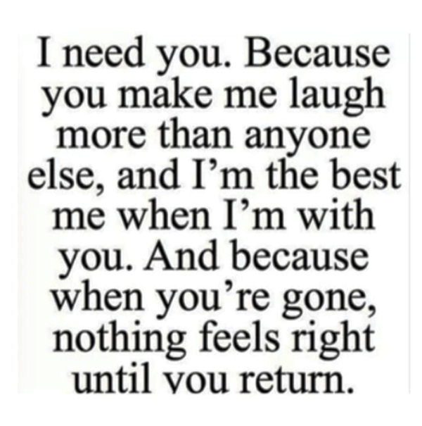 I Need You Because You Make Me Laugh