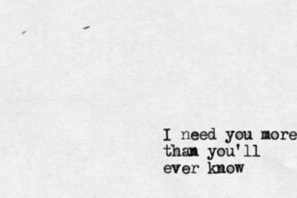 I Need You More Than You ll Ever Know
