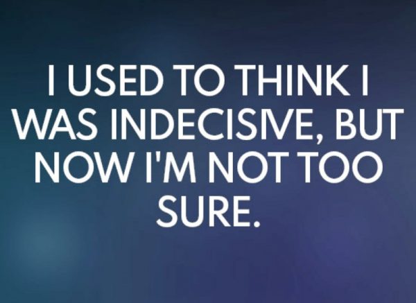 I Used To Think I Was Indecisive