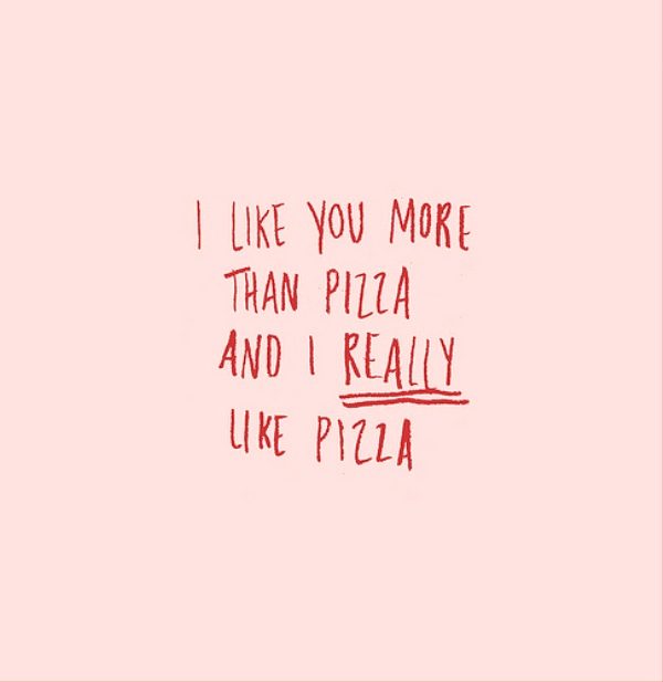 I like You More Than Pizza