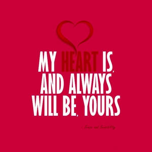 My Heart Is And Always Will Be Yours