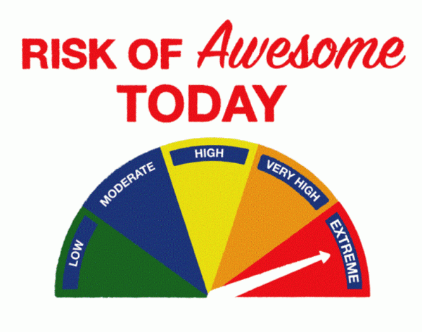 Risk Of Awesome Today