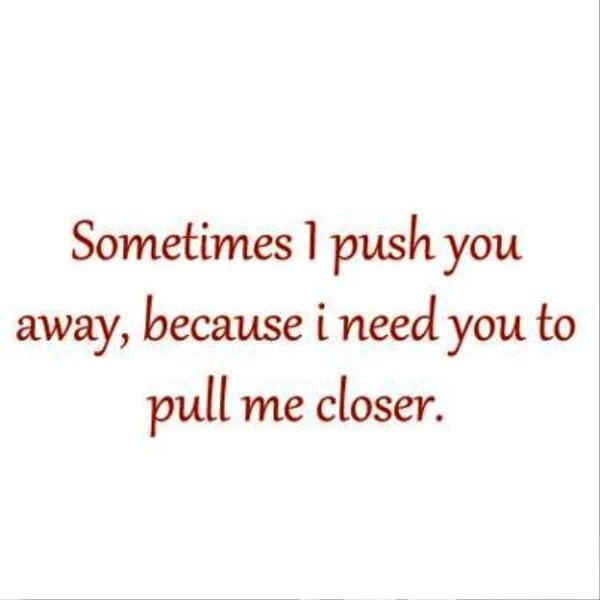 Sometimes I Push You Away