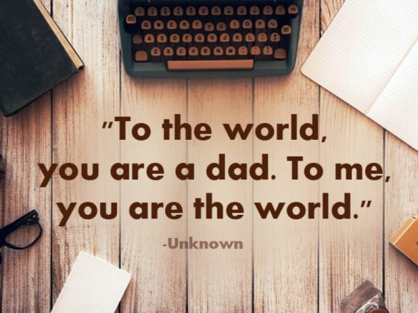 To The World You Are A Dad