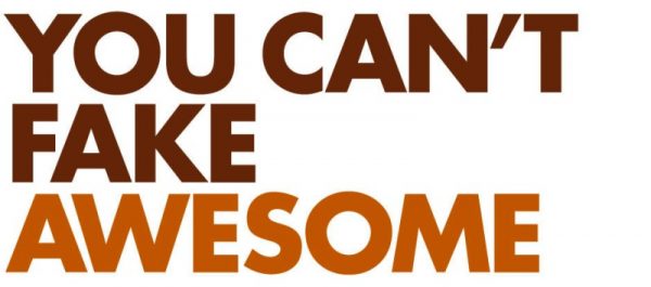 You Cant Fake Awesome