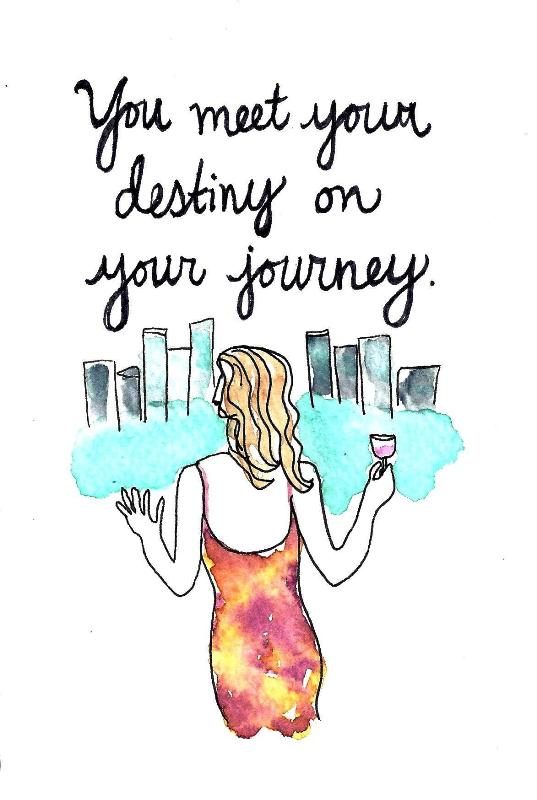 You Meet Your Destiny On Your Journey