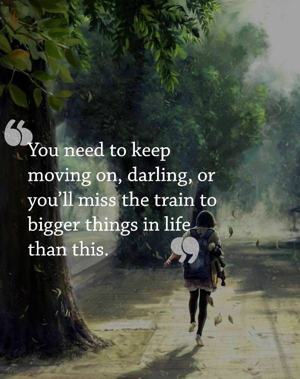 You Need To Keep Moving On