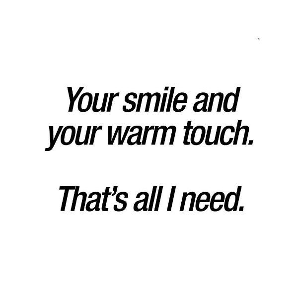 Your Smile And Your Warm Touch