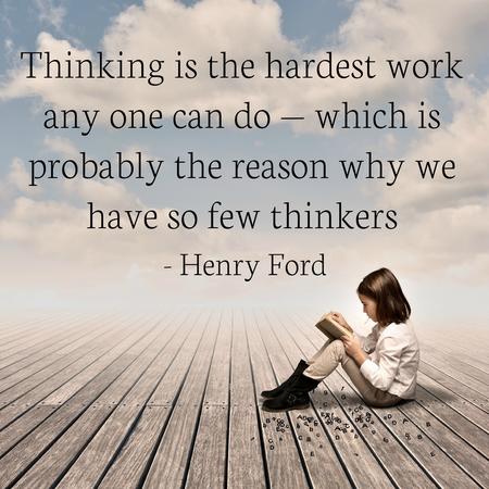 Thinking Is The Hardest Work Any One Can Do