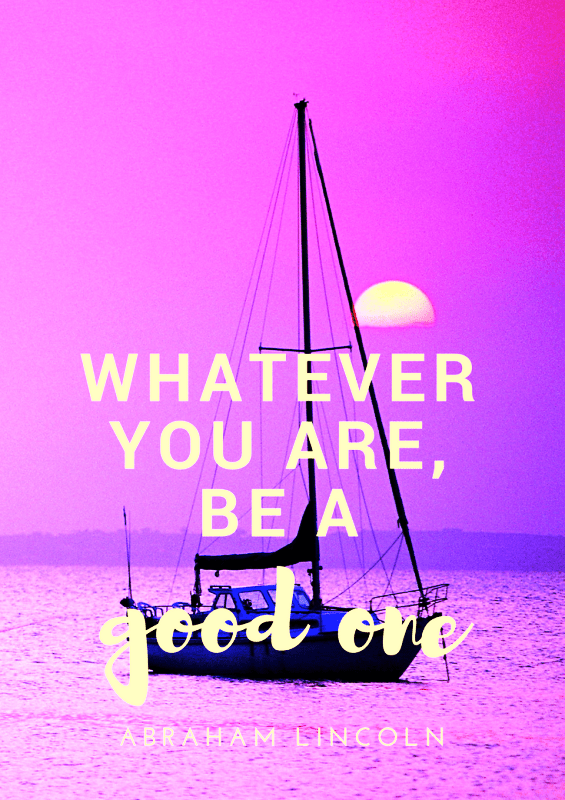 Whatever You Are Be A Good One