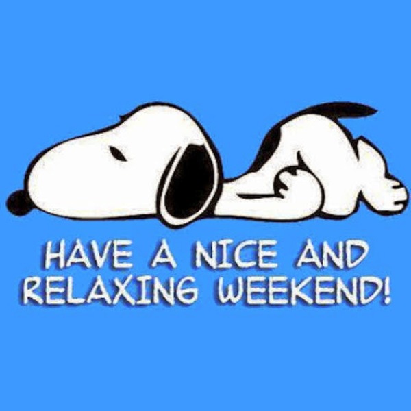 Have A Nice And Relaxing Weekend