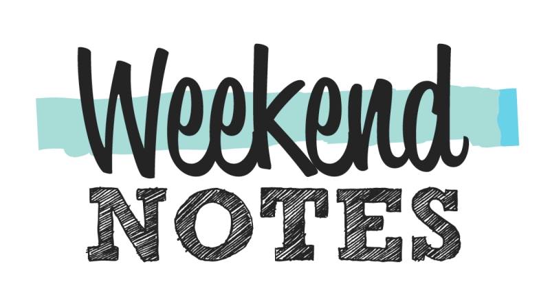 Weekend Notes