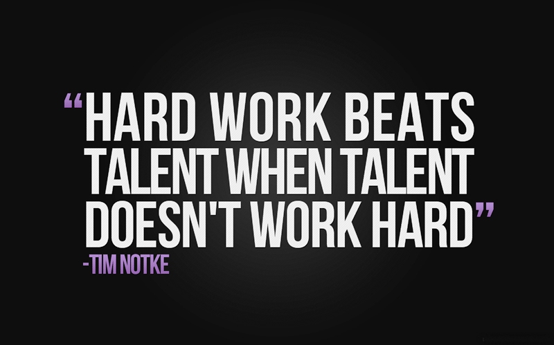Hard Work Beats Talent
