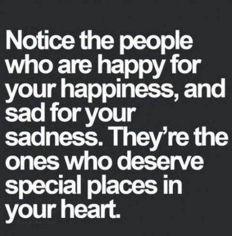 Notice The People Who Are Happy For Your Happiness