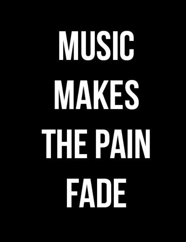 Music Makes The Pain Fade