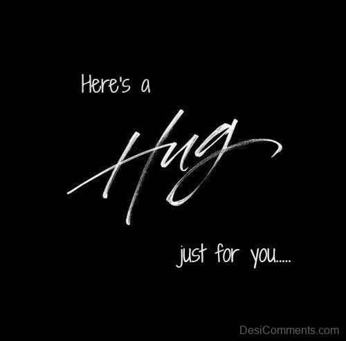 Here’s A Hug For You