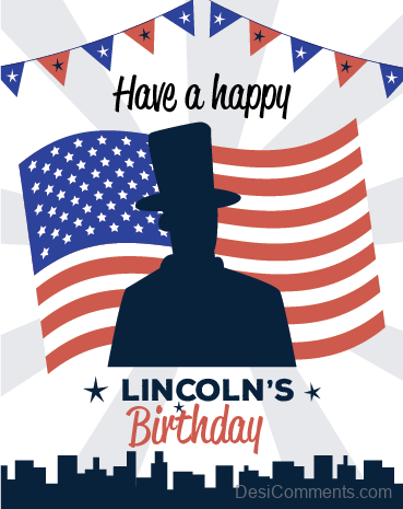 Have A Happy Lincoln’s Birthday